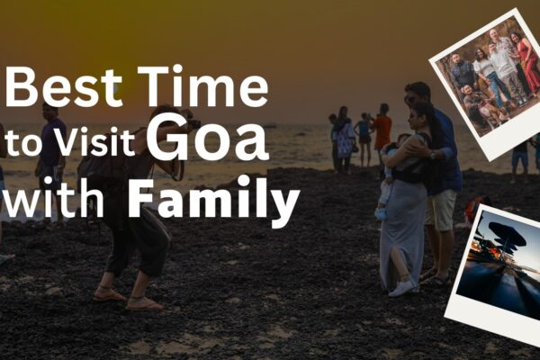 Best time to visit Goa with family enjoying beaches and activities