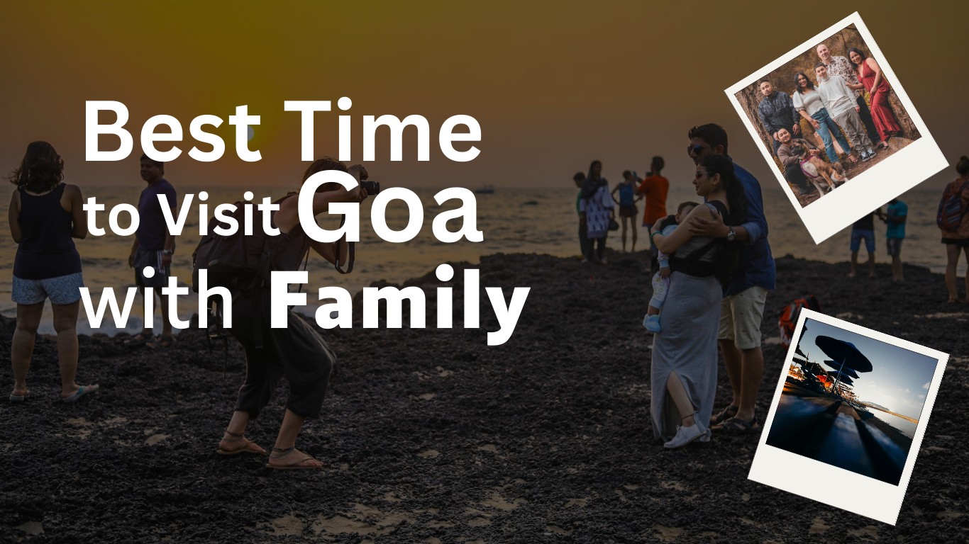 Best time to visit Goa with family enjoying beaches and activities